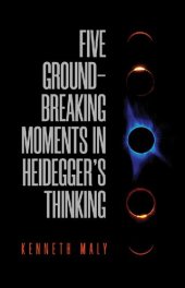 book Five Groundbreaking Moments in Heidegger's Thinking