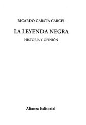 book La leyenda negra : historia y opinión