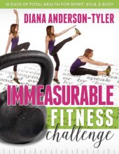 book Immeasurable Fitness Challenge: 18 Days of Total Health for Spirit, Soul and Body