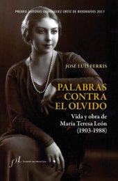 book Palabras contra el olvido. Vida y obra de María Teresa León (1903-1988): Premio Antonio Domínguez Ortiz de Biografías 2017 (Spanish Edition)