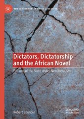 book Dictators, Dictatorship And The African Novel: Fictions Of The State Under Neoliberalism