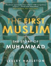 book The First Muslim: The Story of Muhammad