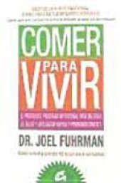 book Comer para vivir: el prodigioso programa nutricional para mejorar la salud y adelgazar rápida y permanentemente