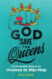 book God Save the Queens: The Essential History of Women in Hip-Hop