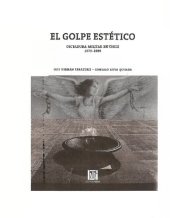 book El golpe estético : dictadura militar en Chile, 1973-1989