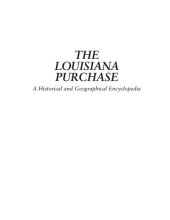 book The Louisiana Purchase: A Historical and Geographical Encyclopedia