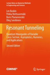 book Resonant Tunneling: Quantum Waveguides of Variable Cross-Section, Asymptotics, Numerics, and Applications