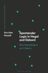 book Spectacular Logic in Hegel and Debord: Why Everything is as it Seems