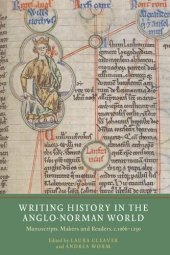 book Writing History in the Anglo-Norman World: Manuscripts, Makers and Readers, C.1066-C.1250