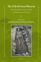 book The Fall of Great Moravia: Who Was Buried in Grave H153 at Pohansko Near Břeclav?