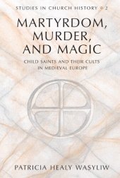 book Martyrdom, Murder, and Magic: Child Saints and Their Cults in Medieval Europe: 2