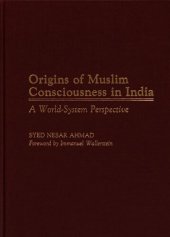 book Origins of Muslim Consciousness in India: A World-System Perspective