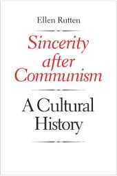 book Sincerity after Communism: A Cultural History