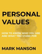 book Personal Values: How To Know Who You Are and What You Stand For