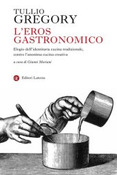 book L'eros gastronomico. Elogio dell'identitaria cucina tradizionale, contro l'anonima cucina creativa