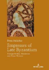 book Empresses of Late Byzantium: Foreign Brides, Mediators and Pious Women