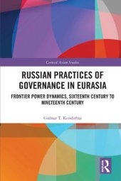 book Russian Practices of Governance in Eurasia: Frontier Power Dynamics, Sixteenth Century to Nineteenth Century