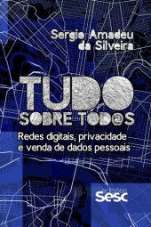 book Tudo sobre tod@s: Redes digitais, privacidade e venda de dados pessoais