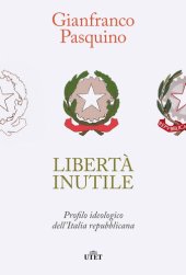 book Libertà inutile. Profilo ideologico dell'Italia repubblicana