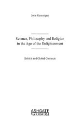 book Science, Philosophy and Religion in Age of Enlightenment: British and Global Contexts