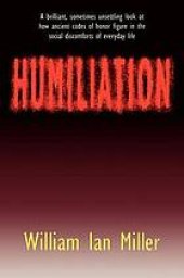 book Humiliation : and other essays on honor, social discomfort, and violence