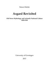 book Asgard Revisited: Old Norse Mythology and Icelandic National Culture 1820-1918