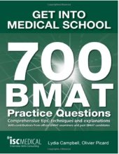 book Get into Medical School - 700 BMAT Practice Questions: With Contributions from Official BMAT Examiners and Past BMAT Candidates