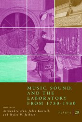 book Osiris, Volume 28: Music, Sound, and the Laboratory from 1750-1980