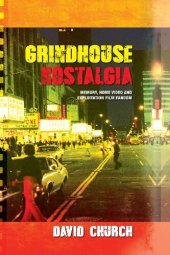 book Grindhouse Nostalgia: Memory, Home Video and Exploitation Film Fandom