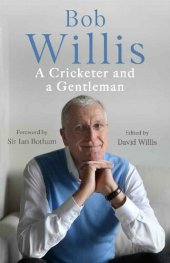 book Bob Willis: A Cricketer and a Gentleman