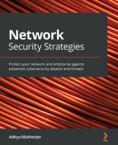 book Network Security Strategies: Protect your network and enterprise against advanced cybersecurity attacks and threats