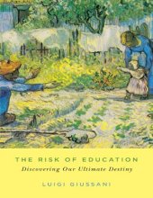 book The Risk of Education: Discovering Our Ultimate Destiny