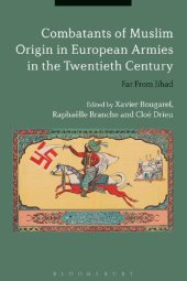 book Combatants of Muslim Origin in European Armies in the Twentieth Century: Far From Jihad