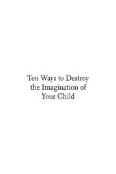 book Ten Ways to Destroy the Imagination of Your Child