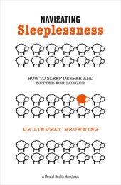 book Navigating Sleeplessness: How to Sleep Deeper and Better for Longer (A Mental Health Handbook)