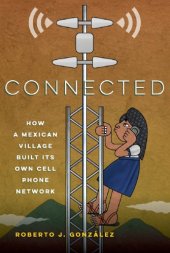 book Connected: How A Mexican Village Built Its Own Cell Phone Network