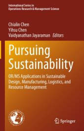 book Pursuing Sustainability: OR/MS Applications in Sustainable Design, Manufacturing, Logistics, and Resource Management