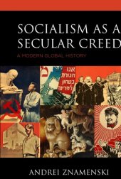 book Socialism as a Secular Creed: A Modern Global History