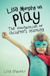 book Lisa Murphy on Play: The Foundation of Children's Learning