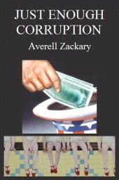 book Just enough Corruption; Money, Power & Perversion, an Executive Summary