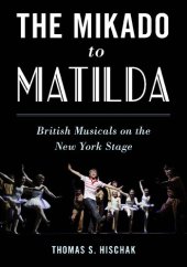 book The Mikado to Matilda: British Musicals on the New York Stage