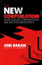 book The New Corporation: How "Good" Corporations Are Bad for Democracy