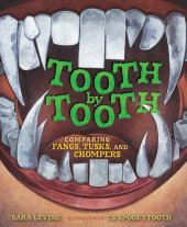 book Tooth by Tooth: Comparing Fangs, Tusks, and Chompers