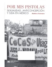 book Por mis pistolas : sexualidad, anticoncepción y sida en México