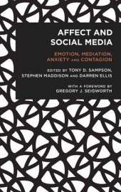 book Affect and Social Media: Emotion, Mediation, Anxiety and Contagion