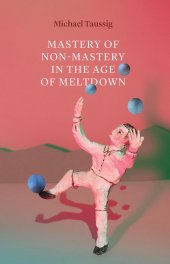 book Mastery of Non-Mastery in the Age of Meltdown