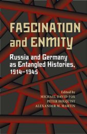 book Fascination and Enmity: Russia and Germany as Entangled Histories, 1914-1945