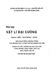 book Bài tập Vật lí đại cương Tập hai : Điện - Dao động - Sóng -- Biên soạn theo chương trình của Bộ Giáo dục và Đào tạo ban hành năm 1990 -- Dùng cho các trường đại học các khối công nghiệp, công trình thuỷ lợi, giao thông vận tải  (tái bản lần thứ mười lăm)