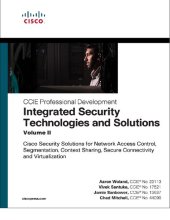 book Integrated Security Technologies and Solutions, Volume II: Cisco Security Solutions for Network Access Control, Segmentation, Context Sharing, Secure Connectivity, and Virtualization