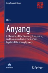 book Anyang: A Chronicle of the Discovery, Excavation, and Reconstruction of the Ancient Capital of the Shang Dynasty